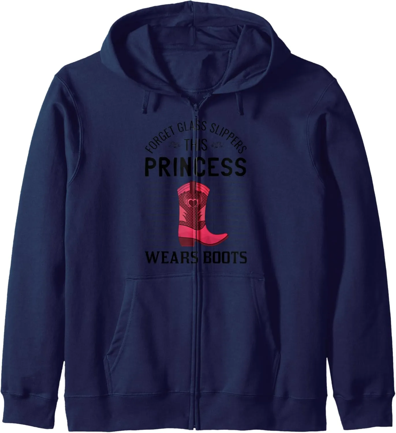 Forget Glass Slippers This Princess Wears Boots - Western Zip Hoodie